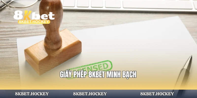 Giấy phép 8KBET minh bạch
