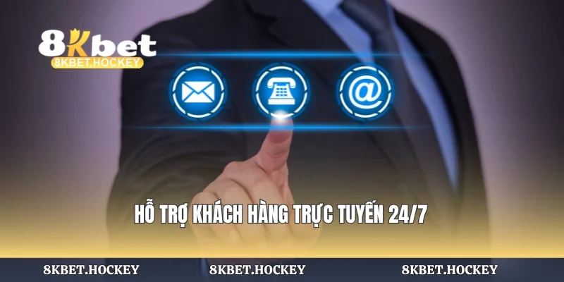 Hỗ trợ khách hàng trực tuyến 24/7